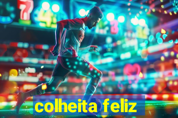 colheita feliz